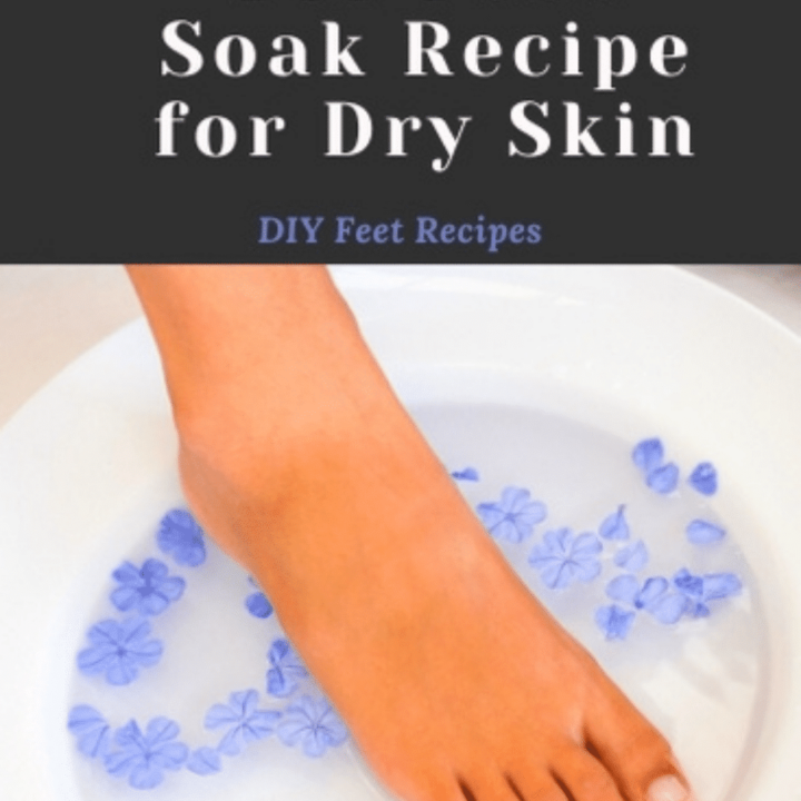 DIY Foot Soak Recipe for Dry Skin