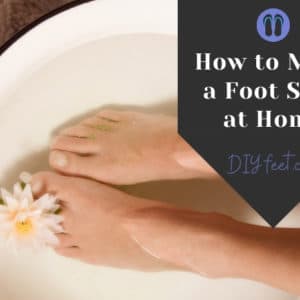 How to Make a Foot Soak at Home