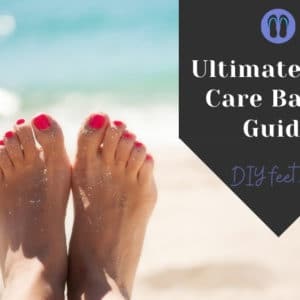Ultimate Foot Care Basics Guide