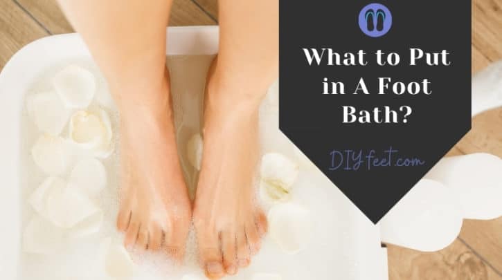 What To Put In A Foot Bath DIY Feet